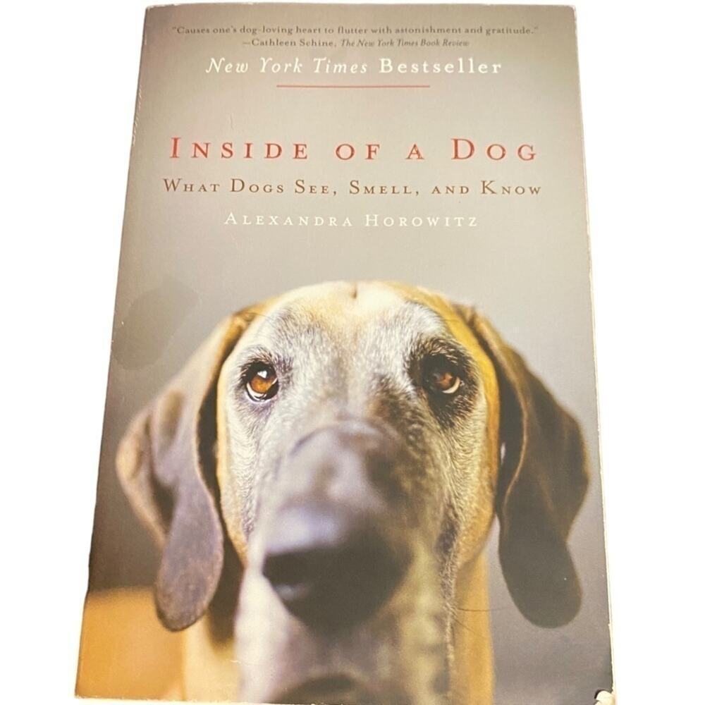 Inside of a Dog: What Dogs See, Smell, and Know